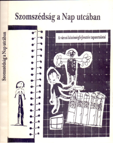 Kirly Lenke Horvth Judit - Szomszdsg a Nap utcban - A vrosi kzssgfejleszts tapasztalatai