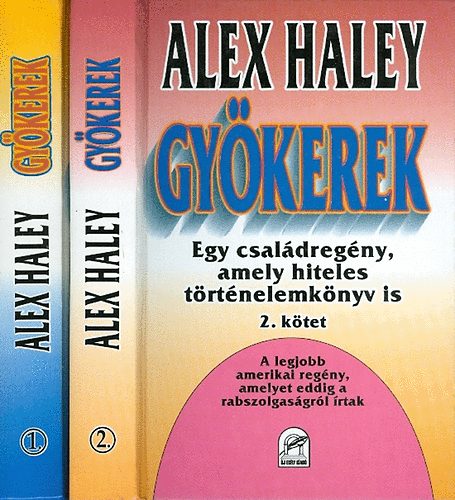 Alex Haley - Gy�kerek 1-2. Egy csal�dreg�ny, amely hiteles t�rt�nelemk�nyv is