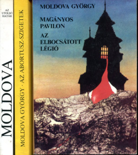 Moldova György - 3 db Moldova kötet: Az Abortusz-szigetek - az utolsó határ - Magányos pavilon/Az elbocsátott légió