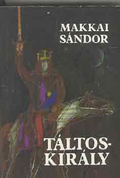 Makkai Sndor - Tltoskirly