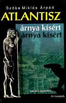 Szőke Miklós Árpád - Atlantisz árnya kísért
