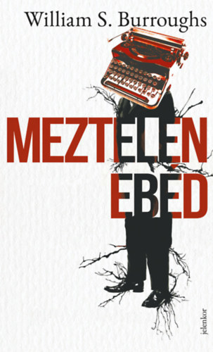 William S. Burroughs - Meztelen ebéd