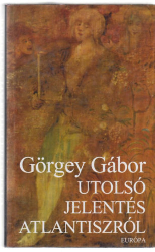 G�rgey G�bor - Utols� jelent�s Atlantiszr�l