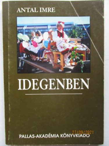 Antal Imre - Idegenben -jegyzetek a sv�dorsz�gi magyar sz�rv�nyr�l