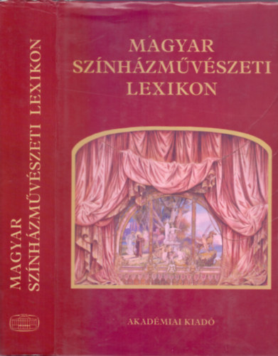 Sz�kely Gy�rgy  (szerk.) . Alp�r �gnes (szerk.) . T�r�k Margit (szerk.) - Magyar sz�nh�zm�v�szeti lexikon