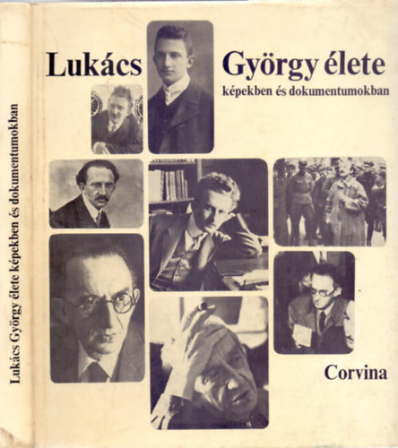 Összeállította: Fekete Éva és Karádi Éva - Lukács György élete képekben és dokumentumokban
