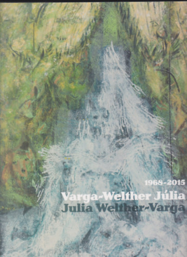 Varga-Welther Jlia - Varga-Welther Jlia 1968-2015 /Fr meine enkel - Unokmnak/