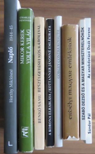 Charles Fenyvesi, Kottanner Jánosné, Kossuth Lajos, Görgey Artúr, Sándor Pál, Benkő Samu, Kós Károly, Szabó Dezső Horthy Miklósné - 8 db kötet - ,,emlékiratok, levelek": Szabó Dezső és a magyar miniszterelnökök; Emlékezetül hagyott írások; A legszebb élet, amit...; Az anekdotázó Deák; Görgey contra Kossuth; A korona elrablása; Mikor a világ kerek volt; Hort
