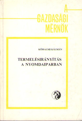 Kőhalmi Kálmán - Termelésirányítás a nyomdaiparban