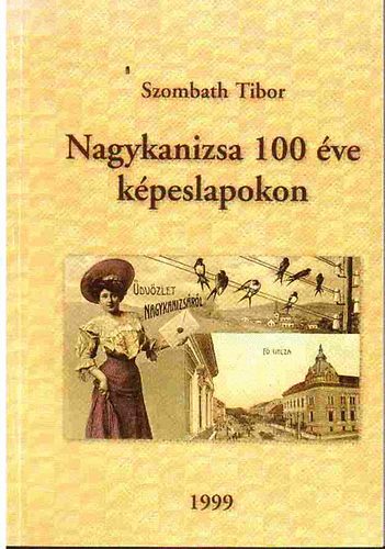 Szombath Tibor - Nagykanizsa 100 ve kpeslapokon