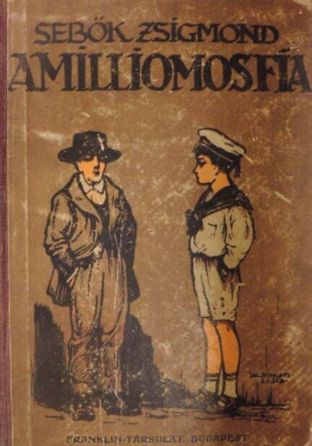 Moldov�n B�la  Seb�k Zsigmond (ill.) - A milliomos fia - T�rt�net egy nagy budapesti h�zb�l - az ifj�s�g sz�m�ra (Moldov�n B�la rajzaival)