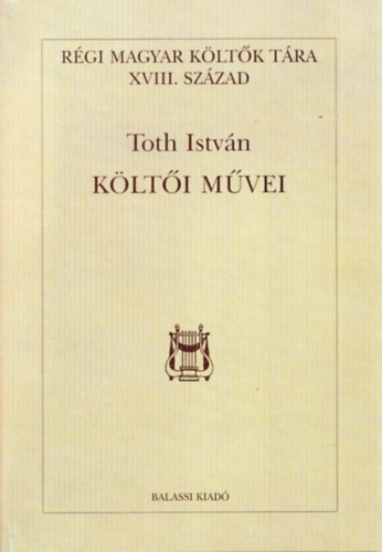 Toth Istvn - Toth Istvn klti mvei (Rgi Magyar Kltk Tra XVIII. szzad)