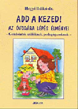 Dr. Hegyi Ildik - Add a kezed! - Az vodba lps lmnyei