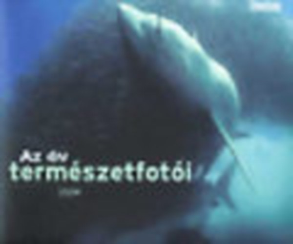 Alexandra Kiad - Az v termszetfoti 2004