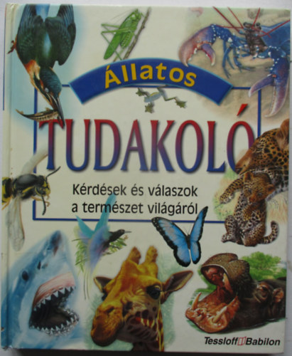 �llatos tudakol� - K�rd�sek �s v�laszok a term�szet vil�g�r�l