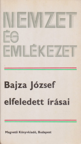 Fenyő István - Bajza József elfeledett írásai (Nemzet és emlékezet)