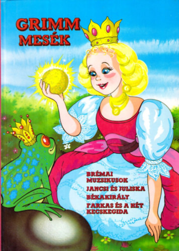 Grimm mesk: Brmai muzsikusok - Jancsi s Juliska - Bkakirly - Farkas s a ht kecskegida