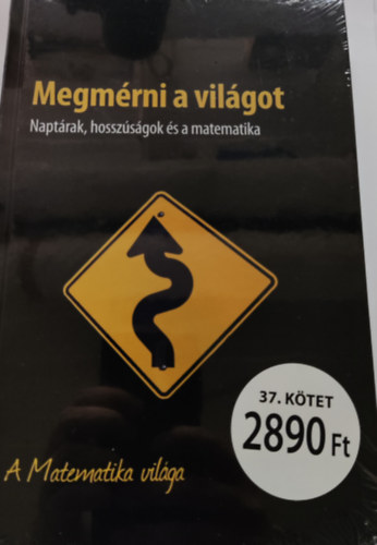 Megmrni a vilgot - Naptrak, hosszsgok  s a matematika - A matematika vilga