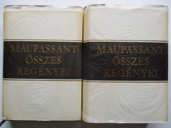 Guy de Maupassant - Maupassant összes regényei I-II.