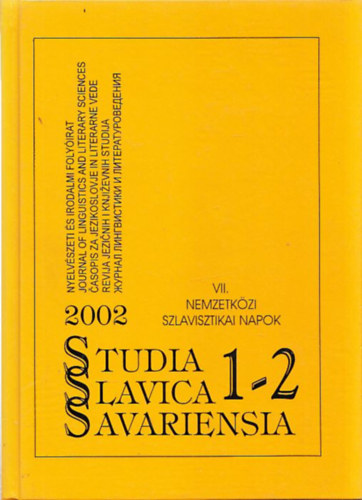 Gadnyi Kroly  (szerk.) - Studia Slavica Savariensia 2002. 1-2. (Nyelvszeti s Irodalmi Folyirat) (VII. Nemzetkzi Szlavisztikai Napok)