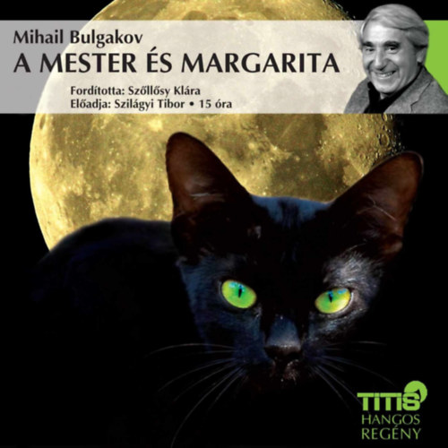Mihail Bulgakov - Mester s Margarita - Hangosknyv (Szilgyi Tibor)