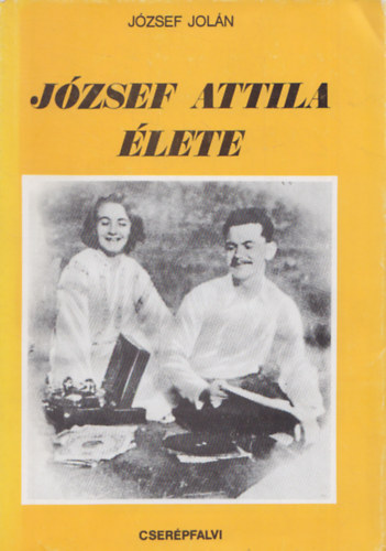 Jzsef Joln - Jzsef Attila lete (reprint)