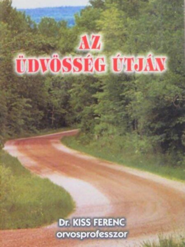 Dr. Kiss Ferenc - Az �dv�ss�g �tj�n