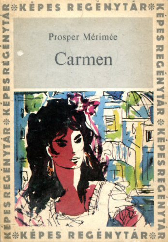 Prosper M�rim�e - Carmen (k�pes reg�nyt�r)