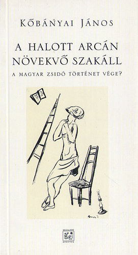 K�b�nyai J�nos - A halott arc�n n�vekv� szak�ll