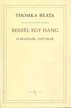 Thomka Beta - Beszl egy hang (elbeszlk, potikk)