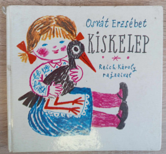 Reich Kroly  Osvt Erzsbet (ill.) - Kiskelep - Mesk, trtnetek (Illusztrlt kiads, Reich Kroly rajzaival)