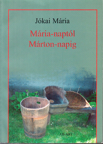 Jkai Mria - Mria-naptl Mrton-napig (Nyitra vidknek npi hagyomnyai 4.)