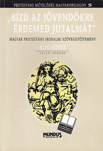 Szab Andrs  (szerk.) - "Bzd a jvendkre rdemed jutalmt" I.: 16-17. szzad