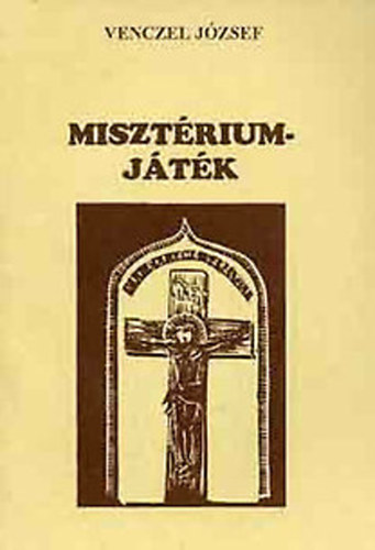 Venczel József - Misztériumjáték