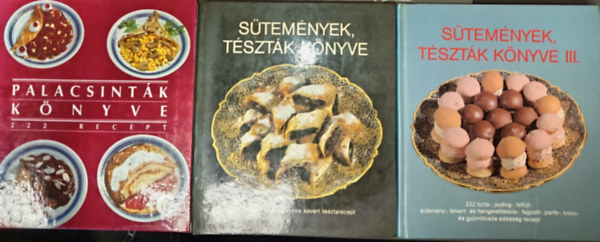 Palacsinták könyve - 222 recept + Sütemények tészták könyve - 222 Rétes, béles, gyúrt- és kevert tésztarecept + Sütemények tészták könyve 3. - 222 torta-, puding-, felfújt