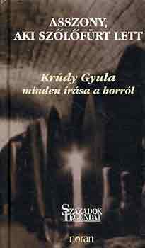 Kr�dy Gyula - Asszony, aki sz�l�f�rt lett (Kr�dy Gyula minden �r�sa a borr�l)