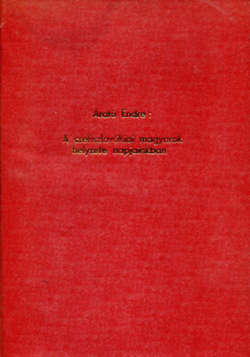 Arat� Endre - A csehszlov�kiai magyarok helyzete napjainkban