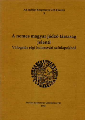 Mzes Huba; Turnitz J. Lajos - A nemes magyar jdz trsasg jelenti - Vlogats rgi kolozsvri sznlapokbl (Erdlyi Szpmves Ch Fzetei 3.)