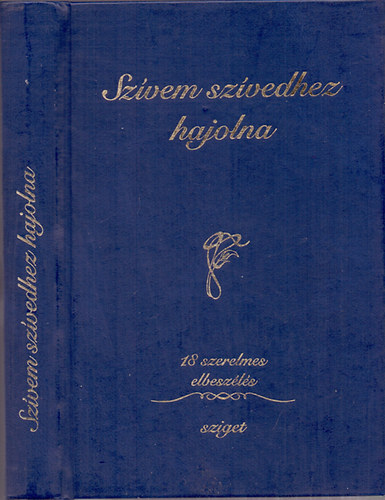 Szele �gnes  (�ssze�ll�totta) - Sz�vem sz�vedhez hajolna - 18 szerelmes elbesz�l�s