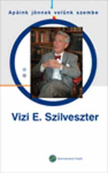 Vizi E. Szilveszter - ,,Ap�ink j�nnek vel�nk szembe"