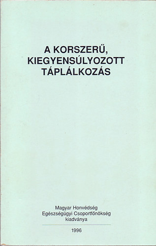 Rig� J�nos dr. - A korszer�, kiegyens�lyozott t�pl�lkoz�s