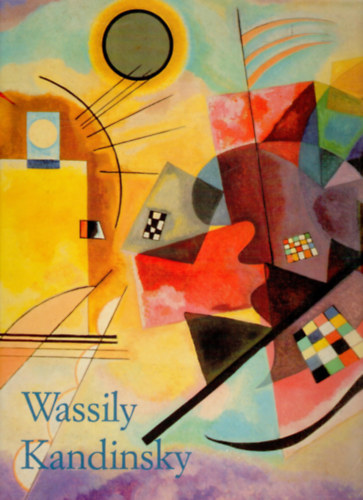 Hajo Dchting - Wassily Kandinsky 1866-1944: A revolution in painting