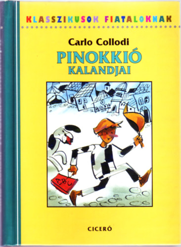 Carlo Collodi - Pinokkió kalandjai (Klasszikusok fiataloknak)