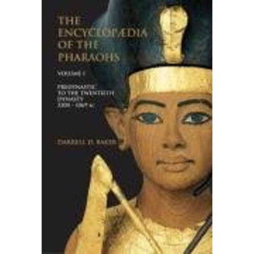 Darrell D. Baker - The Encyclopedia of the Pharaohs, Volume 1