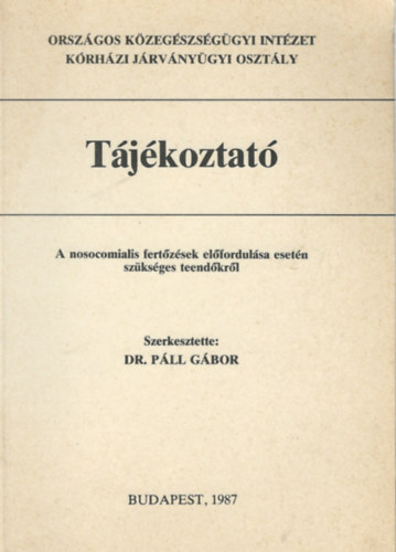 Dr. Páll Gábor - Tájékoztató a nosocomialis fertőzések előfordulása esetén szükséges teendőkről