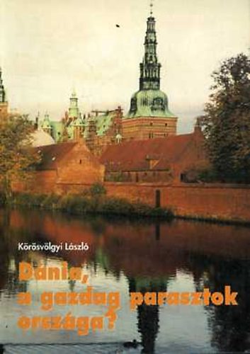 K�r�sv�lgyi L�szl� - D�nia, a gazdag parasztok orsz�ga?