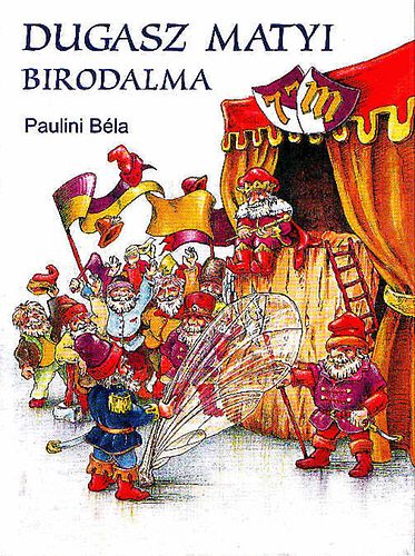 Paulini Béla - Dugasz Matyi birodalma