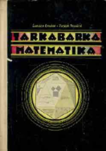 Lukcs Ernn; Tarjn Rezsn - Tarkabarka matematika