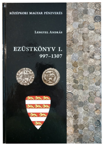 Lengyel Andrs - Ezstknyv I. 997-1307