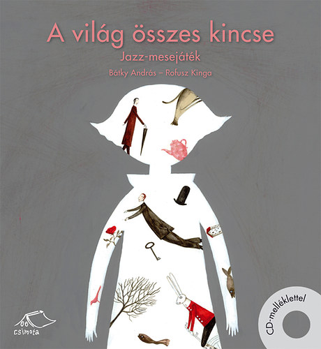 B�tky Andr�s; Rofusz Kinga - A vil�g �sszes kincse - jazz-mesej�t�k